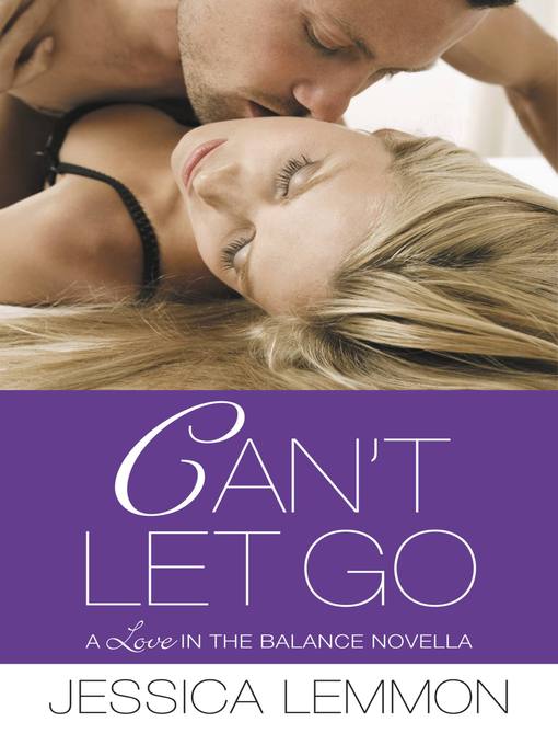 Title details for Can't Let Go by Jessica Lemmon - Available